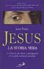 Jesus, la storia vera. La cronaca, gli eventi, i protagonisti di un fatto realmente accaduto