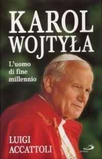 Karol Wojtyla. L'uomo di fine millennio - Luigi Accattoli - 2