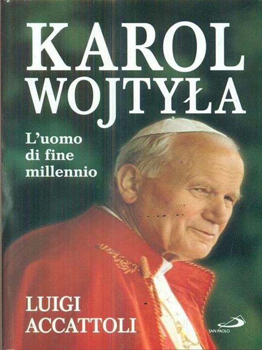 Karol Wojtyla. L'uomo di fine millennio - Luigi Accattoli - 3