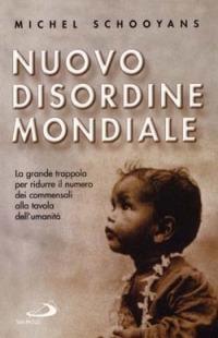 Nuovo disordine mondiale. La grande trappola per ridurre il numero dei commensali alla tavola dell'umanità - Michel Schooyans - copertina