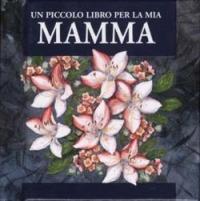 Un piccolo libro per la mia mamma - Helen Exley - copertina