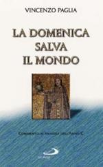 La domenica salva il mondo. Commento ai vangeli dell'anno C