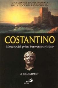 Costantino. Memorie del primo imperatore cristiano - Joel Schmidt - copertina