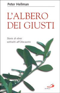 L' albero dei giusti. Storie di ebrei sottratti all'Olocausto - Peter Hellman - copertina