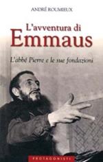 L' avventura di Emmaus. L'abbé Pierre e le sue fondazioni