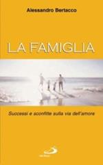 La famiglia. Successi e sconfitte sulla via dell'amore