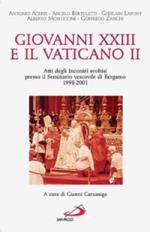 Giovanni XXIII e il Vaticano II. Atti degli Incontri svoltisi presso il Seminario vescovile di Bergamo 1998-2001