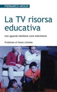 La Tv risorsa educativa. Uno sguardo familiare sulla televisione - Piermarco Aroldi - copertina