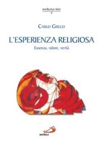 L'esperienza religiosa. Essenza, valore, verità - Carlo Greco - copertina