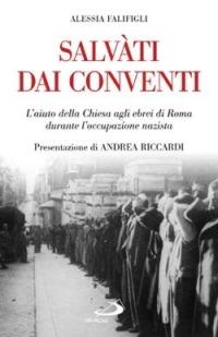 Salvati dai conventi. L'aiuto della Chiesa agli ebrei di Roma durante l'occupazione nazista - Alessia Falifigli - copertina