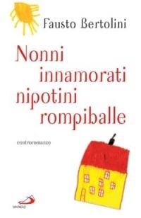 Nonni innamorati, nipotini rompiballe - Fausto Bertolini - copertina