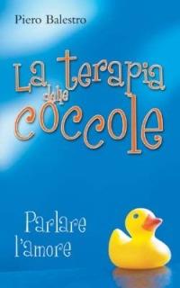 La terapia delle coccole. Parlare d'amore - Piero Balestro - copertina