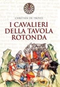 I cavalieri della Tavola rotonda - Chrétien de Troyes - copertina