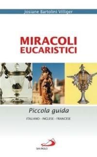 Miracoli eucaristici. Piccola guida. Ediz. italiana, inglese e francese - Josiane Bartolini Villiger - copertina