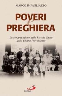 Poveri e preghiera. La Congregazione delle Piccole Suore della Divina Provvidenza - Marco Impagliazzo - copertina