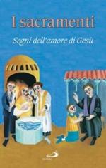 I sacramenti. Segni dell'amore di Gesù