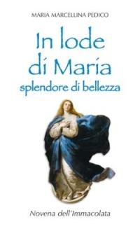 In lode di Maria splendore di bellezza. Novena dell'Immacolata - M. Marcellina Pedico - copertina