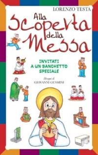 Alla scoperta della messa. Invitati a un banchetto speciale - Lorenzo Testa - copertina