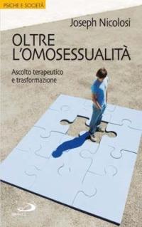 Oltre l'omosessualità. Ascolto terapeutico e trasformazione - Joseph Nicolosi - copertina