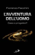 L' avventura dell'uomo: caso o progetto?