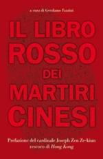 Il libro rosso dei martiri cinesi. Testimonianze e resoconti autobiografici