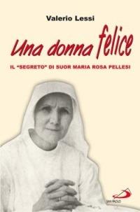 Una donna felice. Il «segreto» di suor Maria Rosa Pellesi - Valerio Lessi - copertina