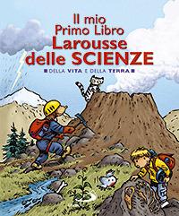 Il mio primo libro Larousse delle scienze. Della vita e della terra - copertina