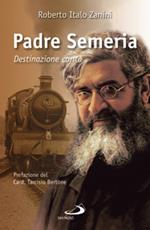 Padre Semeria. Destinazione carità. Ediz. illustrata