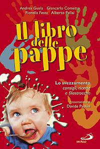 Il libro delle pappe. Lo svezzamento. Consigli, ricette e filastrocche - copertina