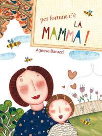 Per fortuna c'è la mamma - Agnese Baruzzi - copertina