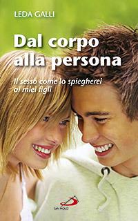 Dal corpo alla persona. Il sesso come lo spiegherei ai miei figli - Leda Galli - copertina