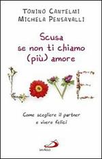 Scusa se non ti chiamo (più) amore. Come scegliere il partner e vivere felici