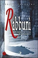 Rabbunì. In mezzo a voi sta uno che non conoscete