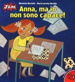 Anna, ma io non sono capace!