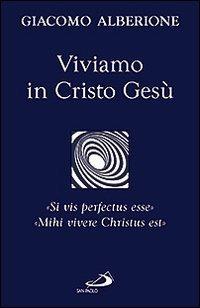 Viviamo in Cristo Gesù. «Si vis perfectus esse». «Mihi vivere Christus est» - Giacomo Alberione - copertina