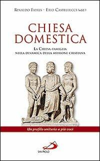 Chiesa domestica. La Chiesa-famiglia nella dinamica della missione cristiana. Un profilo unitario a più voci - copertina