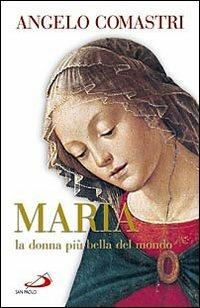 Maria. La donna più bella del mondo - Angelo Comastri - copertina