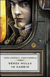 Senza nulla in cambio - Anna Lavatelli,Anna Vivarelli - copertina