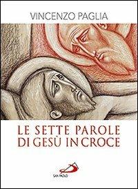 La sette parole di Gesù in croce - Vincenzo Paglia - copertina