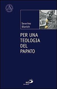 Per una teologia del papato - Severino Dianich - copertina