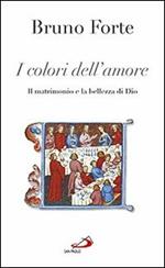 I colori dell'amore. Il matrimonio e la bellezza di Dio