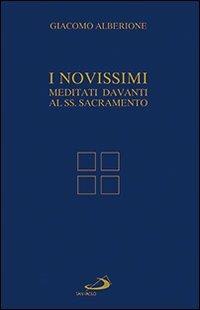 I Novissimi. Meditati davanti al Santissimo Sacramento - Giacomo Alberione - copertina