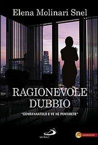 Ragionevole dubbio. «Condannatelo e ve ne pentirete» - Elena Molinari Snel - copertina