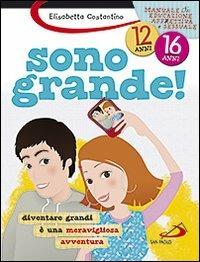 Sono grande! Diventare grandi è una meravigliosa avventura - Elisabetta Costantino - copertina