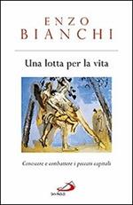 Una lotta per la vita. Conoscere e combattere i peccati capitali