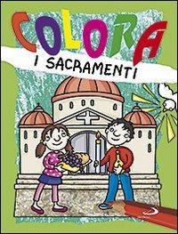 Colora i sacramenti. Ediz. illustrata - Paola Formica - copertina