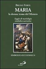 Maria, la donna icona del mistero. Saggio di mariologia simbolico-narrativa