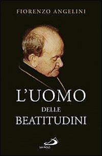 L' uomo delle beatitudini. Il Servo di Dio Abate Ildebrando Gregori O.S.B.-C.S. - Fiorenzo Angelini - copertina