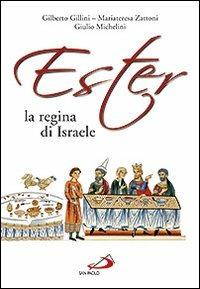 Ester la regina di Israele - Mariateresa Zattoni,Gilberto Gillini,Giulio Michelini - copertina