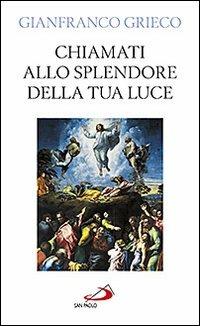 Chiamati allo splendore della tua luce - Gianfranco Grieco - copertina